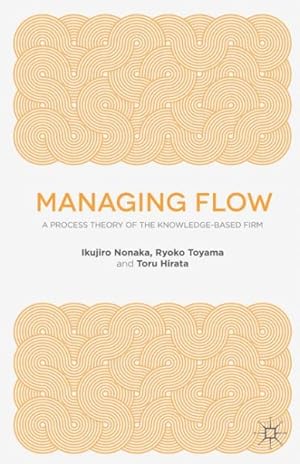 Imagen del vendedor de Managing Flow : A Process Theory of the Knowledge-Based Firm a la venta por GreatBookPrices