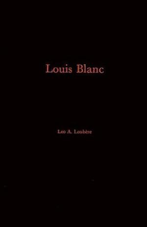 Seller image for [(Louis Blanc: His Life and His Contribution to the Rise of French Jacobin-socialism )] [Author: Leo A. Loubere] [Nov-1980] for sale by JLG_livres anciens et modernes