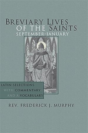Image du vendeur pour Breviary Lives of the Saints: September - January : Latin Selections With Commentary and a Vocabulary mis en vente par GreatBookPrices