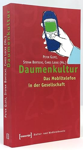 Seller image for Daumenkultur. Das Mobiltelefon in der Gesellschaft. Aus dem Englischen von Henning Thies. for sale by Antiquariat Heiner Henke