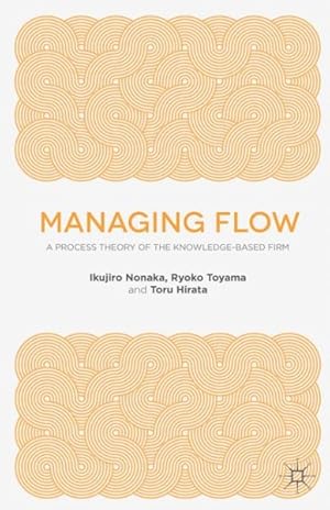 Immagine del venditore per Managing Flow : A Process Theory of the Knowledge-Based Firm venduto da GreatBookPrices