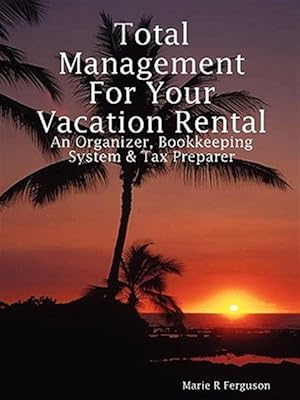 Immagine del venditore per Total Management for Your Vacation Rental : An Organizer, Bookkeeping System & Tax Preparer venduto da GreatBookPrices