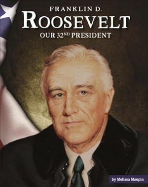 Immagine del venditore per Franklin D. Roosevelt : Our 32nd President venduto da GreatBookPricesUK