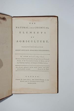 The Natural and Chemical Elements of Agriculture. Translated from the Latin of Count Gustavus Ado...
