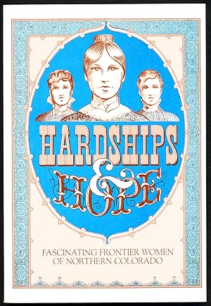 Imagen del vendedor de Hardships & Hope: Fascinating Frontier Women of Northern Colorado a la venta por Paradox Books USA