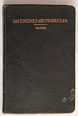 Gas and Oil Engines and Gas- Producers. A Treatise on Theoretical and Mechanical Developments of ...