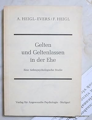 Gelten und Geltenlassen in der Ehe. Eine tiefenpsychologische Studie (Eheleute unter sich Band 2)