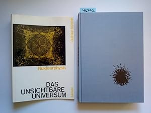 Das unsichtbare Universum : Darstellung und Dokumentation der Nuklearphysik / Gustav Schenk. [Mit...