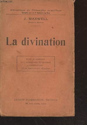 La divination : Magie et divination - Arts divinatoires et prophétie - L'indivifualité et la pers...