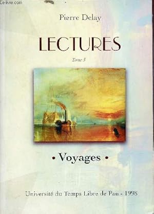 Seller image for Lectures - Tome 3 : Voyages les mtropoles littraires les pays d'ailleurs. for sale by Le-Livre