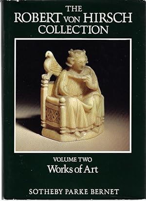 THE ROBERT VON HIRSCH COLLECTION - VOLUME TWO : WORKS OF ART