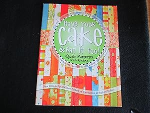 Bild des Verkufers fr Have Your Cake and eat it too! Quilt Patterns with Recipes zum Verkauf von Stillwaters Environmental Ctr of the Great Peninsula Conservancy