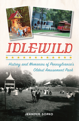 Seller image for Idlewild: History and Memories of Pennsylvania's Oldest Amusement Park (Paperback or Softback) for sale by BargainBookStores