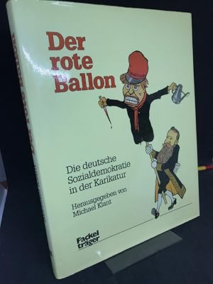 Bild des Verkufers fr Der rote Ballon. Die deutsche Sozialdemokratie in der Karikatur. Herausgegeben von Michael Klant. zum Verkauf von Antiquariat Hecht