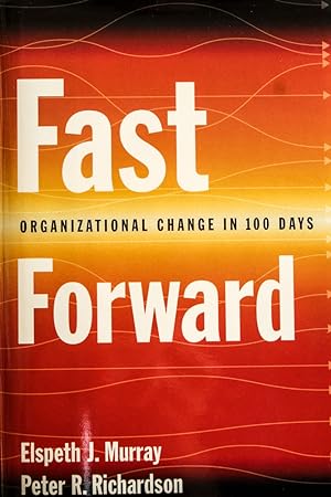 Bild des Verkufers fr Fast Forward: Organizational Change in 100 Days zum Verkauf von Mad Hatter Bookstore