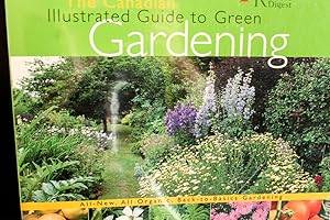 Seller image for The Canadian Illustrated Guide to Green Gardening-All New, All Organic, Back To Basics Gardening for sale by Mad Hatter Bookstore