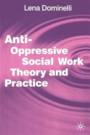 Imagen del vendedor de Anti-Oppressive Social Work Theory and Practice a la venta por GreatBookPricesUK