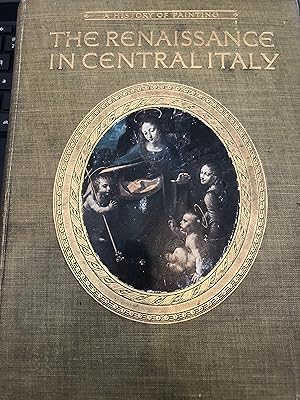 A History of Painting The Renaissance in Central Italy Haldane Macfall Published by London: T C &...