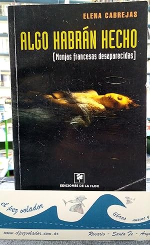 Algo Habrán Hecho (Monjas Francesas Desaparecidas)