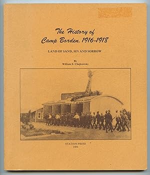 Image du vendeur pour The History of Camp Borden, 1916-1918: Land of Sand, Sin and Sorrow mis en vente par Attic Books (ABAC, ILAB)