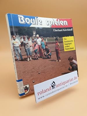Bild des Verkufers fr Boule spielen. Ein franzsisches Kugelspiel erobert Deutschland zum Verkauf von Roland Antiquariat UG haftungsbeschrnkt