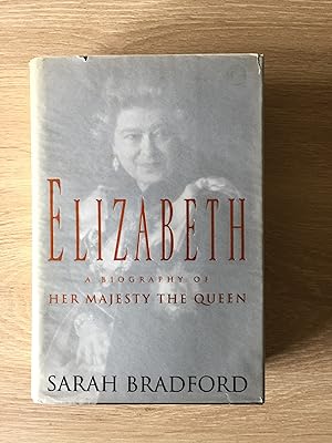 ELIZABETH: A BIOGRAPHY OF HER MAJESTY THE QUEEN