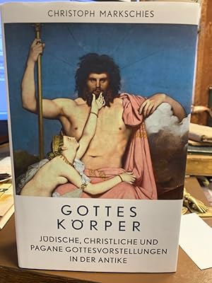Gottes Körper : jüdische, christliche und pagane Gottesvorstellungen in der Antike. Christoph Mar...