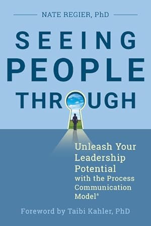 Image du vendeur pour Seeing People Through : Unleash Your Leadership Potential With the Process Communication Model mis en vente par GreatBookPrices