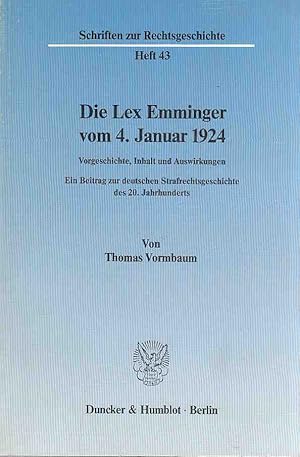 Bild des Verkufers fr Die Lex Emminger vom 4. Januar 1924 Vorgeschichte, Inhalt und Auswirkungen. Ein Beitrag zur deutschen Strafrechtsgeschichte des 20. Jahrhunderts. Schriften zur Rechtsgeschichte Heft 43. zum Verkauf von Fundus-Online GbR Borkert Schwarz Zerfa