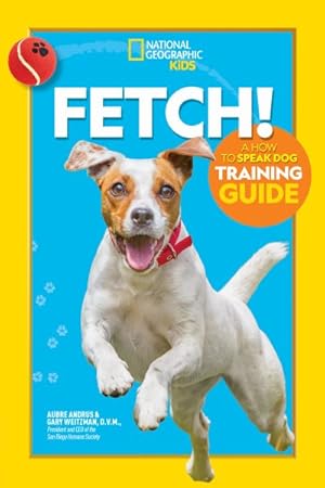 Seller image for Fetch! : A How to Speak Dog Training Guide for sale by GreatBookPrices