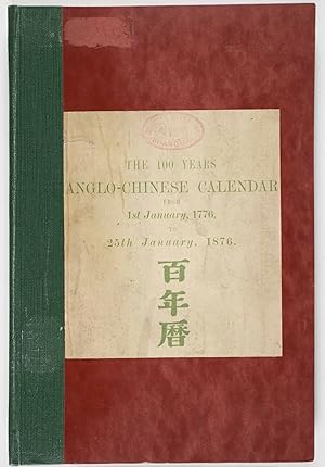 Bild des Verkufers fr The 100 Years Anglo-Chinese Calendar, 1st Jan.,1776 to 25th Jan., 1876 [INSCRIBED BY THE AUTHOR] [JOHN FRYER'S COPY] zum Verkauf von ERIC CHAIM KLINE, BOOKSELLER (ABAA ILAB)