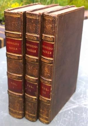 The Literary Works of Sir Joshua Reynolds, Kt. Late President of the Royal Academy. in Three Volu...