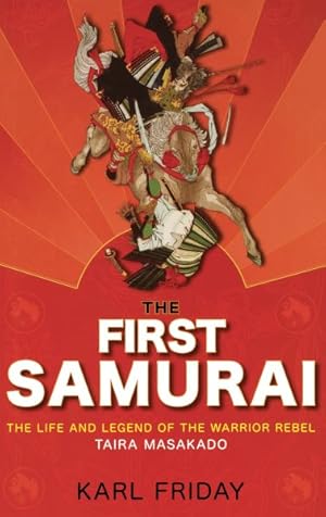 Immagine del venditore per First Samurai : The Life and Legend of the Warrior Rebel, Taira Masakado venduto da GreatBookPrices