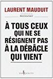 Bild des Verkufers fr A Tous Ceux Qui Ne Se Rsignent Pas  La Dbcle Qui Vient zum Verkauf von RECYCLIVRE