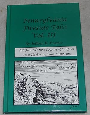 Bild des Verkufers fr Pennsylvania Fireside Tales: Still More Old-Time Legends & Folktales From the Pennsylvania Mountains zum Verkauf von Pheonix Books and Collectibles