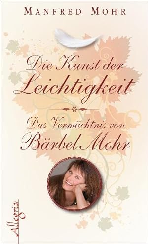 Image du vendeur pour Die Kunst der Leichtigkeit: Das Vermchtnis von Brbel Mohr mis en vente par Gerald Wollermann
