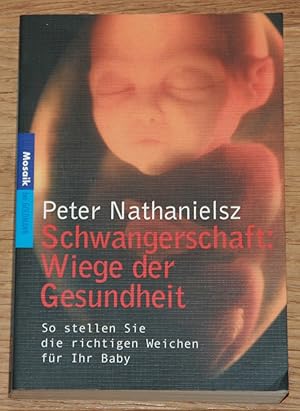 Seller image for Schwangerschaft: Wiege der Gesundheit. [So stellen Sie die richtigen Weichen fr Ihr Baby. Mosaik 16554.], for sale by Antiquariat Gallenberger