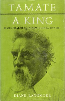 Seller image for Tamate. A King: James Chalmers in New Guinea 1877-1901. for sale by Berkelouw Rare Books