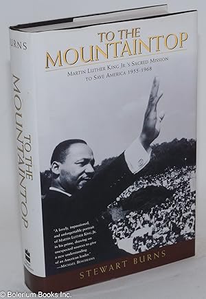 Seller image for To the mountaintop; Martin Luther King Jr.'s sacred mission to save America 1955 - 1968 for sale by Bolerium Books Inc.
