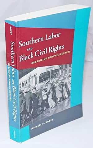 Southern labor and Black Civil Rights: organizing Memphis workers