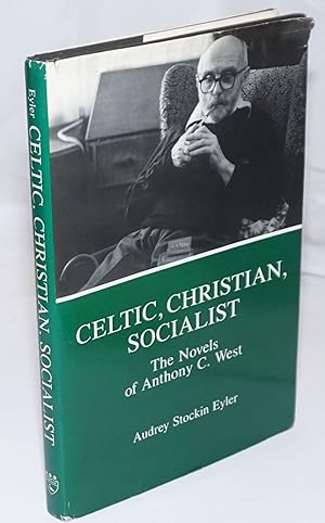 Imagen del vendedor de Celtic, Christian, Socialist: the novels of Anthony C. West [inscribed and signed] a la venta por Bolerium Books Inc.