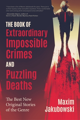 Immagine del venditore per The Book of Extraordinary Impossible Crimes and Puzzling Deaths: The Best New Original Stories of the Genre (Mystery & Detective Anthology) (Paperback or Softback) venduto da BargainBookStores