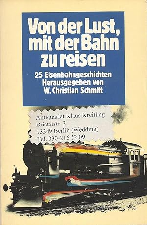 Von der Lust, mit der Bahn zu reisen. 25 Eisenbahngeschichten