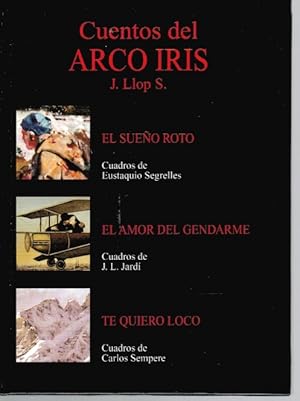 Seller image for CUENTOS DEL ARCO IRIS: EL SUEO ROTO / EL AMOR DEL GENDARME / TE QUIERO LOCO for sale by Librera Dilogo