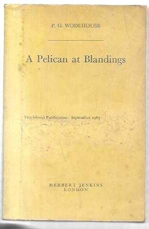 Seller image for A Pelican at Blandings Proof copy. Stated at front: 'Provisional Publication: September 1969'. for sale by City Basement Books