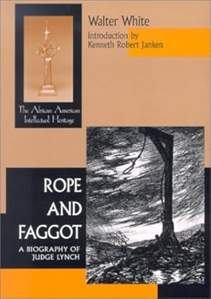 Bild des Verkufers fr Rope and Faggot: A Biography of Judge Lynch (African American Intellectual Heritage) by White, Walter [Paperback ] zum Verkauf von booksXpress