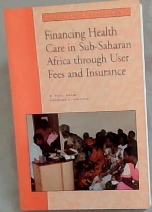 Immagine del venditore per Financing Health Care in Sub-Saharan Africa Through User Fees and Insurance (Directions in Development) venduto da Chapter 1