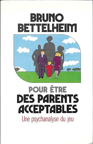 Pour être des Parents Acceptables / Une Psychanalyse du Jeu