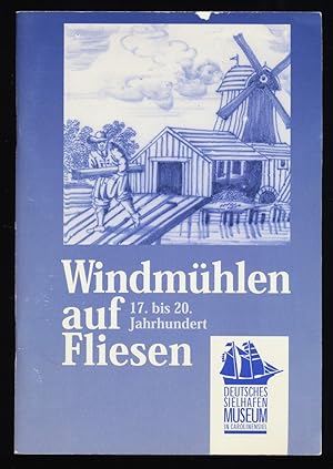 Bild des Verkufers fr Windmhlen auf Fliesen 17. - 20. Jahrhundert. Katalog zur Sonderausstellung. zum Verkauf von Antiquariat Peda