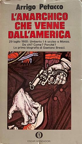 Seller image for Arrigo PETACCO - L'anarchico che venne dall'America - 1974 for sale by Libreria Belriguardo, Italian Rare Books